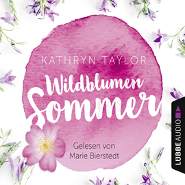 Hörbuch Wildblumensommer  - Autor Kathryn Taylor   - gelesen von Marie Bierstedt