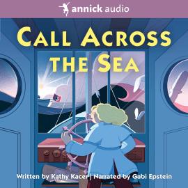 Hörbuch Call Across the Sea - The Heroes Quartet, Book 4 (Unabridged)  - Autor Kathy Kacer   - gelesen von Gabi Epstein