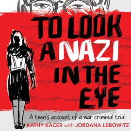 Hörbuch To Look a Nazi In the Eye - A Teen’s Account of a War Criminal Trial (Unabridged)  - Autor Kathy Kacer   - gelesen von Gabi Epstein