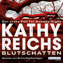 Hörbuch Blutschatten (Der erste Fall für Sunday Night 1)  - Autor Kathy Reichs   - gelesen von Britta Steffenhagen