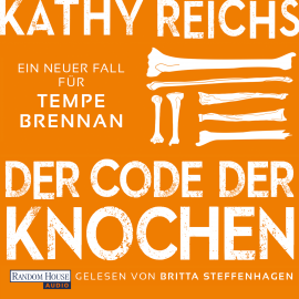 Hörbuch Der Code der Knochen  - Autor Kathy Reichs   - gelesen von Britta Steffenhagen