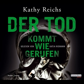 Hörbuch Der Tod kommt wie gerufen  - Autor Kathy Reichs   - gelesen von Katja Riemann