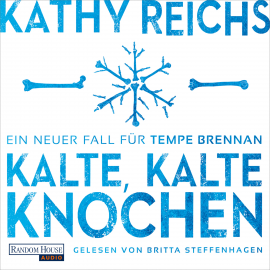 Hörbuch Kalte, kalte Knochen  - Autor Kathy Reichs   - gelesen von Britta Steffenhagen