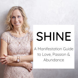 Hörbuch Shine - a Manifestation Guide to Love, Passion & Abundance  - Autor Kati Gehrés   - gelesen von Kati Gehrés