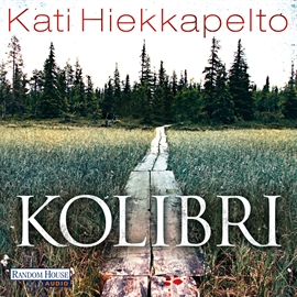 Hörbuch Kolibri  - Autor Kati Hiekkapelto   - gelesen von Camilla Renschke