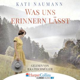 Hörbuch Was uns erinnern lässt (Ungekürzt)  - Autor Kati Naumann   - gelesen von Ilka Teichmüller