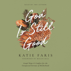 Hörbuch God Is Still Good  - Autor Katie Faris   - gelesen von Katie Faris