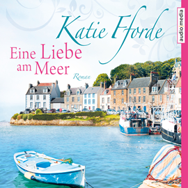 Hörbuch Eine Liebe am Meer  - Autor Katie Fforde   - gelesen von Claudia Jacobacci