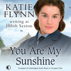 Hörbuch You Are My Sunshine  - Autor Katie Flynn writing as Judith Saxton   - gelesen von Anne Dover