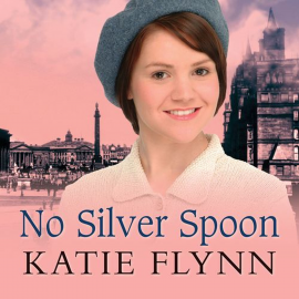 Hörbuch No Silver Spoon  - Autor Katie Flynn   - gelesen von Anne Dover