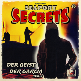 Hörbuch Seaport Secrets 3 – Der Geist der Garcia Teil 2  - Autor Katja Behnke   - gelesen von Schauspielergruppe