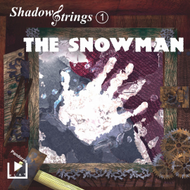 Hörbuch Shadowstrings 01 - The Snowman  - Autor Katja Behnke   - gelesen von Schauspielergruppe