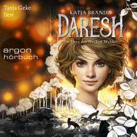 Hörbuch Daresh - Im Herz des weißen Waldes - Daresh, Band 1 (Ungekürzte Lesung)  - Autor Katja Brandis   - gelesen von Tanja Geke