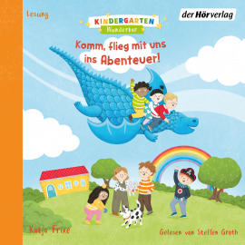 Hörbuch Kindergarten Wunderbar – Komm, flieg mit uns ins Abenteuer!  - Autor Katja Frixe   - gelesen von Steffen Groth