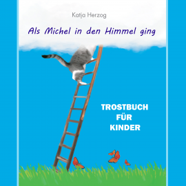 Hörbuch Als Michel in den Himmel ging  - Autor Katja Herzog   - gelesen von Katja Herzog