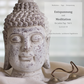 Hörbuch Entspannung und Meditation für jeden Tag  - Autor Katja Katschemba   - gelesen von Katja Katschemba