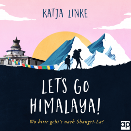 Hörbuch Let's go Himalaya!  - Autor Katja Linke   - gelesen von Christiana Sarsah