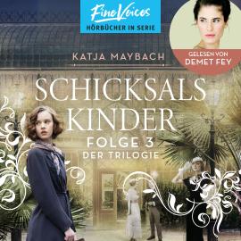 Hörbuch Schicksalskinder - Schicksals-Trilogie, Band 3 (ungekürzt)  - Autor Katja Maybach   - gelesen von Demet Fey