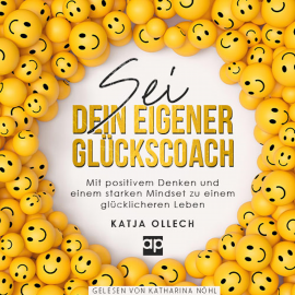 Hörbuch Sei dein eigener Glückscoach  - Autor Katja Ollech   - gelesen von Katharina Nöhl