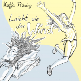 Hörbuch Leicht wie der Wind  - Autor Katja Rüsing   - gelesen von Katja Rüsing