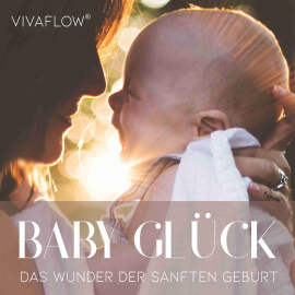 Hörbuch Baby Glück - Das Wunder der sanften Geburt  - Autor Katja Schütz   - gelesen von Carmen Molinar