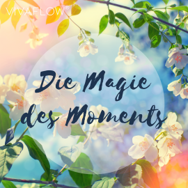 Hörbuch Die Magie des Moments – Entspannungsübung für Achtsamkeit  - Autor Katja Schütz   - gelesen von Carmen Molinar