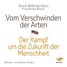 Hörbuch Vom Verschwinden der Arten  - Autor Katrin Böhning-Gaese   - gelesen von Sabina Godec