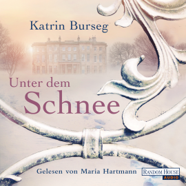 Hörbuch Unter dem Schnee  - Autor Katrin Burseg   - gelesen von Maria Hartmann