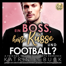 Hörbuch Ein Boss, heiße Küsse und Football? A Friends to Lovers Sports Romance - San Antonio Billionaires, Band 8 (ungekürzt)  - Autor Katrin Emilia Buck   - gelesen von Schauspielergruppe