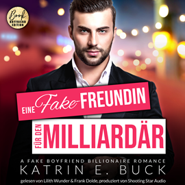 Hörbuch Eine Fake-Freundin für den Milliardär: A Fake Boyfriend Billionaire Romance - San Antonio Billionaires, Band 5 (ungekürzt)  - Autor Katrin Emilia Buck   - gelesen von Schauspielergruppe