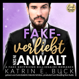 Hörbuch Fake-verliebt in den Anwalt: A Fake Boyfriend Billionaire Romance - San Antonio Billionaires, Band 9 (ungekürzt)  - Autor Katrin Emilia Buck   - gelesen von Schauspielergruppe