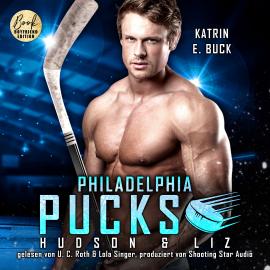 Hörbuch Philadelphia Pucks: Hudson & Liz - Philly Ice Hockey, Band 19 (ungekürzt)  - Autor Katrin Emilia Buck   - gelesen von Schauspielergruppe