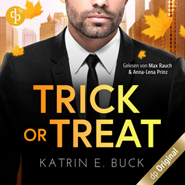 Hörbuch Trick or Treat - Ein Herz für den Single-Dad und CEO - Boss Love in Chicago-Reihe, Band 1 (Ungekürzt)  - Autor Katrin Emilia Buck   - gelesen von Schauspielergruppe