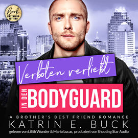 Hörbuch Verboten verliebt in den Bodyguard: A Brother's Best Friend Romance - San Antonio Billionaires, Band 14 (ungekürzt)  - Autor Katrin Emilia Buck   - gelesen von Schauspielergruppe