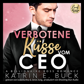 Hörbuch Verbotene Küsse vom CEO: A Billionaire Boss Romance - San Antonio Billionaires, Band 6 (ungekürzt)  - Autor Katrin Emilia Buck   - gelesen von Schauspielergruppe