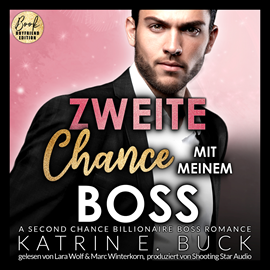 Hörbuch Zweite Chance mit meinem Boss: A Second Chance Billionaire Boss Romance - San Antonio Billionaires, Band 10 (ungekürzt)  - Autor Katrin Emilia Buck   - gelesen von Schauspielergruppe