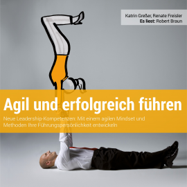 Hörbuch Agil und erfolgreich führen  - Autor Katrin Greßer   - gelesen von Robert Braun