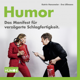 Hörbuch Humor. Das Manifest für verzögerte Schlagfertigkeit.  - Autor Katrin Hansmeier   - gelesen von Schauspielergruppe