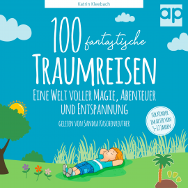 Hörbuch 100 fantastische Traumreisen für Kinder  - Autor Katrin Kleebach   - gelesen von Sandra Kaschenreuther