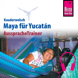 Hörbuch Reise Know-How Kauderwelsch AusspracheTrainer Maya für Yucatán  - Autor Katrin Kolmer  