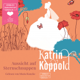 Hörbuch Aussicht auf Sternschnuppen  - Autor Katrin Koppold   - gelesen von Maria Kunzke