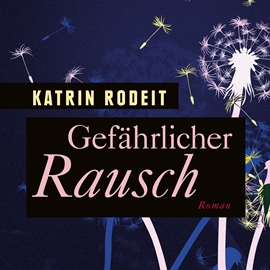 Hörbuch Gefährlicher Rausch  - Autor Katrin Rodeit   - gelesen von Tobias Dutschke