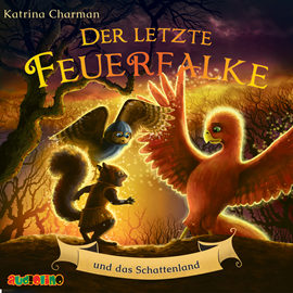 Hörbuch Der letzte Feuerfalke und das Schattenland - Der letzte Feuerfalke, Band 5 (ungekürzt)  - Autor Katrina Charman   - gelesen von Julian Horeyseck