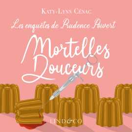 Hörbuch Mortelles Douceurs  - Autor Katy-Lynn Cénac   - gelesen von Marie-Eve Dufresne