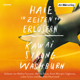 Hörbuch Haie in Zeiten von Erlösern  - Autor Kawai Strong Washburn   - gelesen von Schauspielergruppe