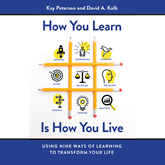 How You Learn Is How You Live - Using Nine Ways of Learning to Transform Your Life (Unabridged)