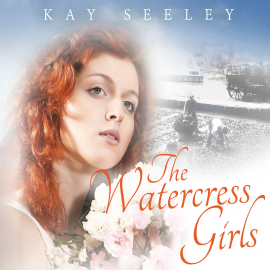 Hörbuch Watercress Girls, The  - Autor Kay Seeley   - gelesen von Annie Aldington
