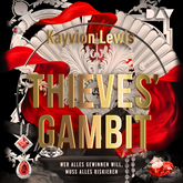 Thieves' Gambit - Teil 1: Wer alles gewinnen will, muss alles riskieren (Ungekürzt)