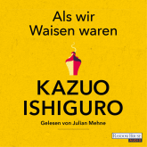 Hörbuch Als wir Waisen waren  - Autor Kazuo Ishiguro   - gelesen von Julian Mehne