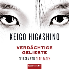 Hörbuch Verdächtige Geliebte  - Autor Keigo Higashino   - gelesen von Olaf Baden